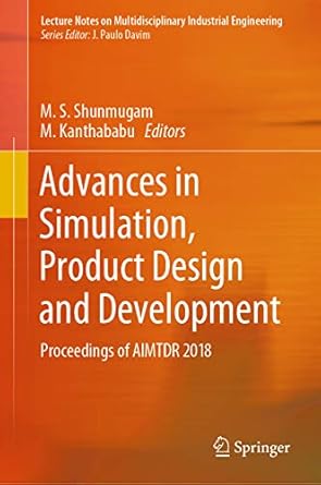 advances in simulation product design and development proceedings of aimtdr 2018 1st edition m s shunmugam ,m