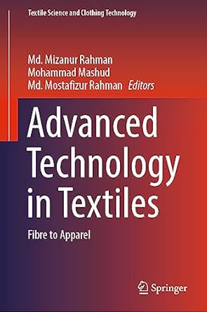 advanced technology in textiles fibre to apparel 2023rd edition md mizanur rahman ,mohammad mashud ,md