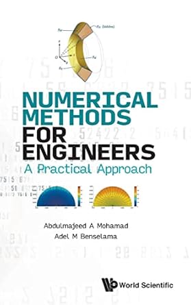 numerical methods for engineers a practical approach 1st edition abdulmajeed a mohamad ,adel m benselama