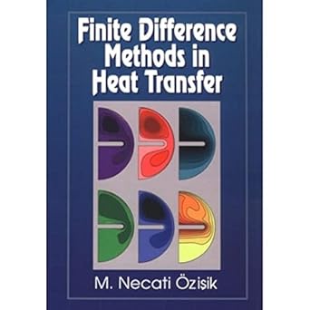 finite difference methods in heat transfer 1st edition m n ozisik 0849324912, 978-0849324918