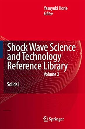 shock wave science and technology reference library vol 2 solids i 1st edition y horie 3642061133,