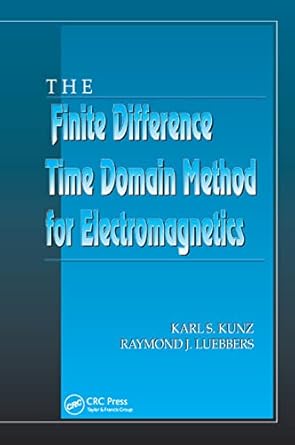 the finite difference time domain method for electromagnetics 1st edition raymond j luebbers ,karl s kunz