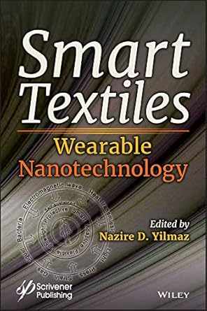 smart textiles wearable nanotechnology 1st edition yilmaz ,nazire d yilmaz b07m5mfhg6
