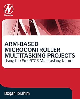 arm based microcontroller multitasking projects using the freertos multitasking kernel 1st edition dogan