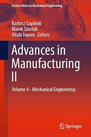 advances in manufacturing ii volume 4 mechanical engineering 1st edition bartosz gapinski ,marek szostak
