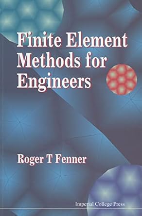finite element methods for engineers 1st edition roger t fenner ,roger t fenner 1860940951, 978-1860940958