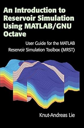 an introduction to reservoir simulation using matlab/gnu octave user guide for the matlab reservoir