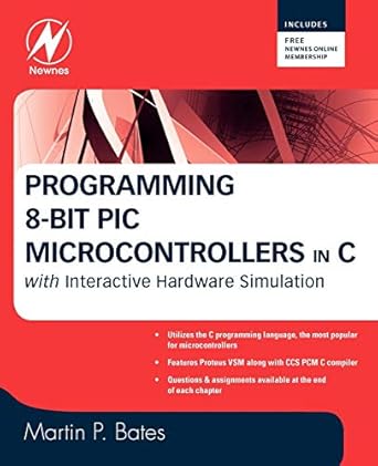 programming 8 bit pic microcontrollers in c with interactive hardware simulation 1st edition martin p bates