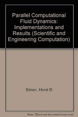 parallel computational fluid dynamics implementations and results 1st edition horst d simon 0262193264,