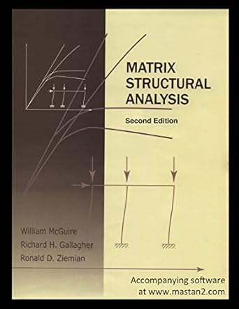 matrix structural analysis 2nd edition william mcguire ,richard h gallagher ,ronald d ziemian 1507585136,