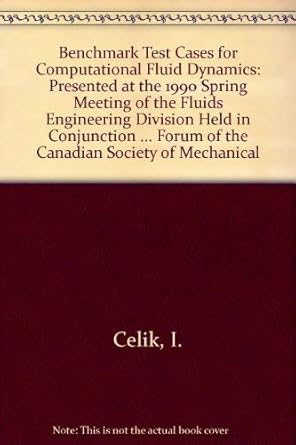 benchmark test cases for computational fluid dynamics presented at the 1990 spring meeting of the fluids