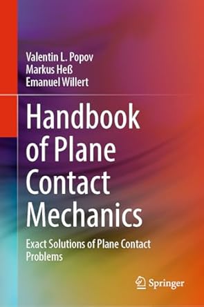 handbook of plane contact mechanics exact solutions of plane contact problems 1st edition valentin l popov