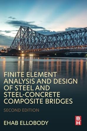 finite element analysis and design of steel and steel concrete composite bridges 2nd edition ehab ellobody