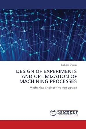 design of experiments and optimization of machining processes mechanical engineering monograph 1st edition