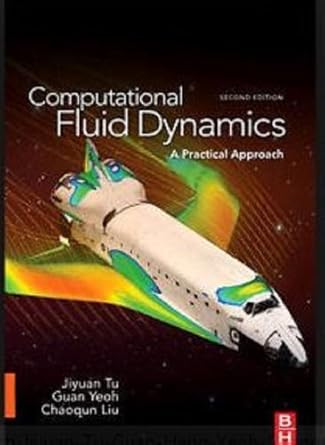 computational fluid dynamics a practical approach by guan heng yeoh chaoqun liu jiyuan tu 1st edition jiyuan