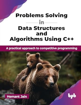 problems solving in data structures and algorithms using c++ a practical approach to competitive programming