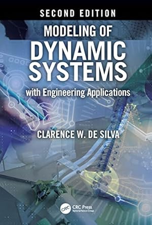 modeling of dynamic systems with engineering applications 1st edition clarence w de silva 0367644215,