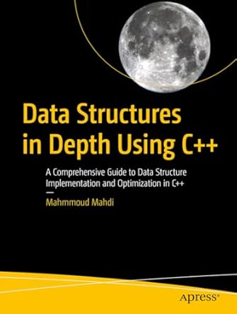 data structures in depth using c++ a comprehensive guide to data structure implementation and optimization in