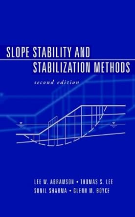 slope stability and stabilization methods 2nd edition lee w abramson ,thomas s lee ,sunil sharma ,glenn m