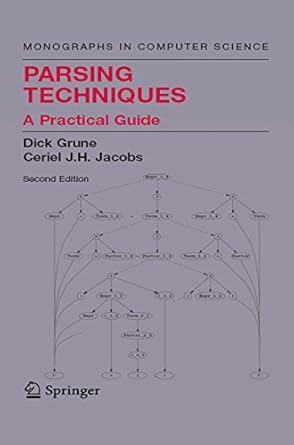 parsing techniques a practical guide 2nd edition dick grune ,ceriel j h jacobs b00548a6fc, 978-0387689548