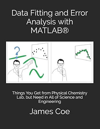 data fitting and error analysis with matlab things you get from physical chemistry lab but need in all of