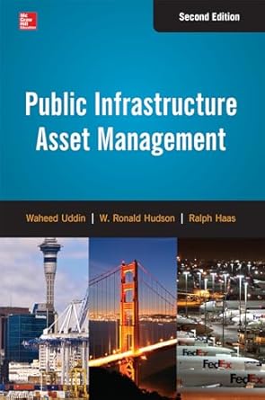 public infrastructure asset management 2nd edition waheed uddin ,w ronald hudson ,ralph c g haas 0071820116,