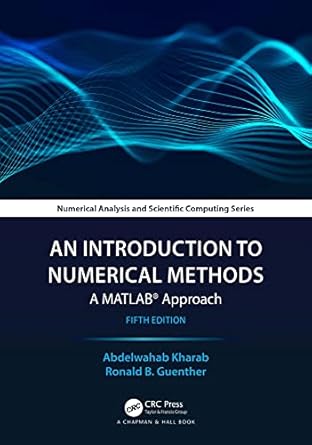 an introduction to numerical methods a matlab approach 1st edition abdelwahab kharab ,ronald guenther