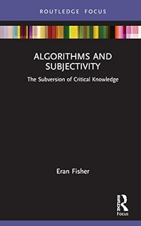 algorithms and subjectivity the subversion of critical knowledge 1st edition eran fisher b002eqhwgs,
