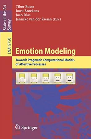 emotion modeling towards pragmatic computational models of affective processes 2014th edition tibor bosse