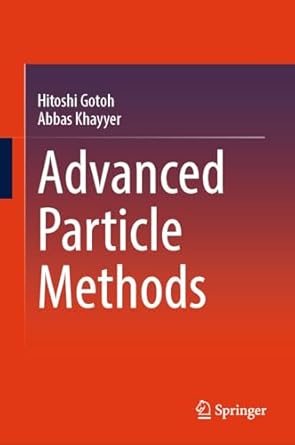 advanced particle methods 1st edition hitoshi gotoh ,abbas khayyer b0f3slhgk4, 978-9819779338
