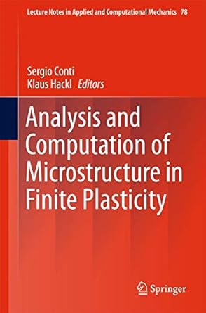 analysis and computation of microstructure in finite plasticity 1st edition sergio conti ,klaus hackl