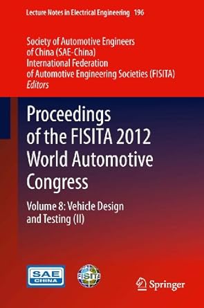 proceedings of the fisita 2012 world automotive congress volume 8 vehicle design and testing 1st edition sae