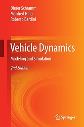 vehicle dynamics modeling and simulation 1st edition dieter schramm ,manfred hiller ,roberto bardini