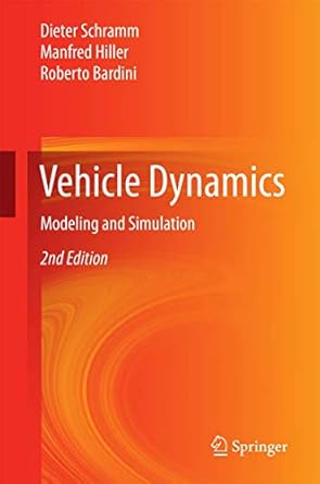 vehicle dynamics modeling and simulation 2nd edition dieter schramm ,manfred hiller ,roberto bardini