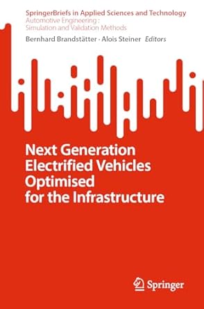 next generation electrified vehicles optimised for the infrastructure 1st edition bernhard brandstatter