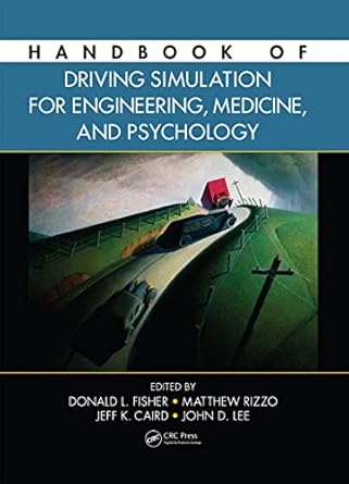 handbook of driving simulation for engineering medicine and psychology 1st edition donald l fisher ,matthew