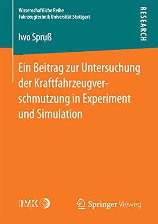 ein beitrag zur untersuchung der kraftfahrzeugverschmutzung in experiment und simulation 1st edition iwo