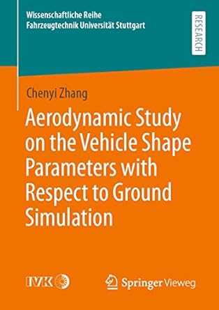 aerodynamic study on the vehicle shape parameters with respect to ground simulation 1st edition chenyi zhang