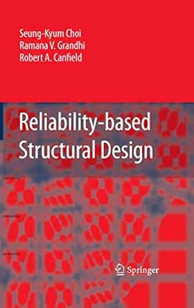 reliability based structural design 1st edition seung kyum choi ,ramana grandhi ,robert a canfield