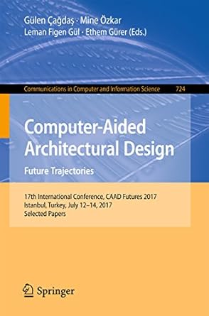 computer aided architectural design future trajectories 17th international conference caad futures 2017