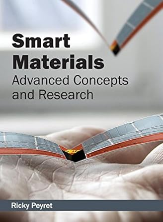 smart materials advanced concepts and research 1st edition ricky peyret 1632384205, 978-1632384201