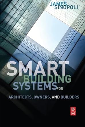 smart buildings systems for architects owners and builders 1st edition james sinopoli 0323164978,