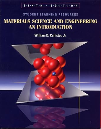 student learning resources to accompany materials science and engineering an introduction 1st edition william