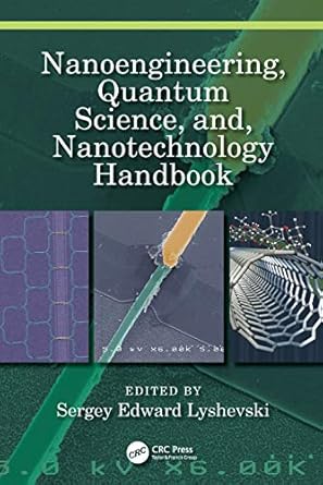 nanoengineering quantum science and nanotechnology handbook 1st edition sergey edward lyshevski 0367197510,