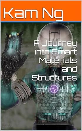 a journey into smart materials and structures 1st edition kam ng ,chatgpt b0cslmb6kl