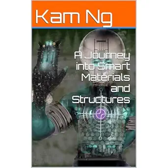 a journey into smart materials and structures 1st edition kam ng ,independently published ,chatgpt ,virtual