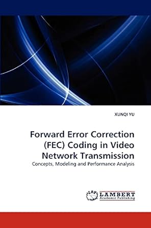 forward error correction coding in video network transmission concepts modeling and performance analysis 1st
