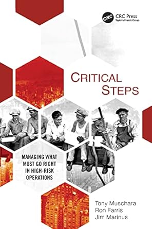 critical steps managing what must go right in high risk operations 1st edition tony muschara ,ron farris ,jim