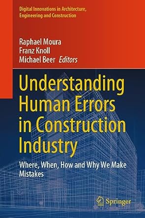 understanding human errors in construction industry where when how and why we make mistakes 2023rd edition