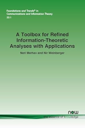 a toolbox for refined information theoretic analyses with applications in engineering 1st edition neri merhav